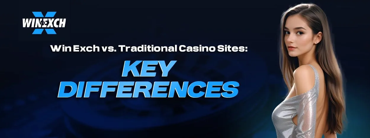 win exch vs traditional casino sites key differences